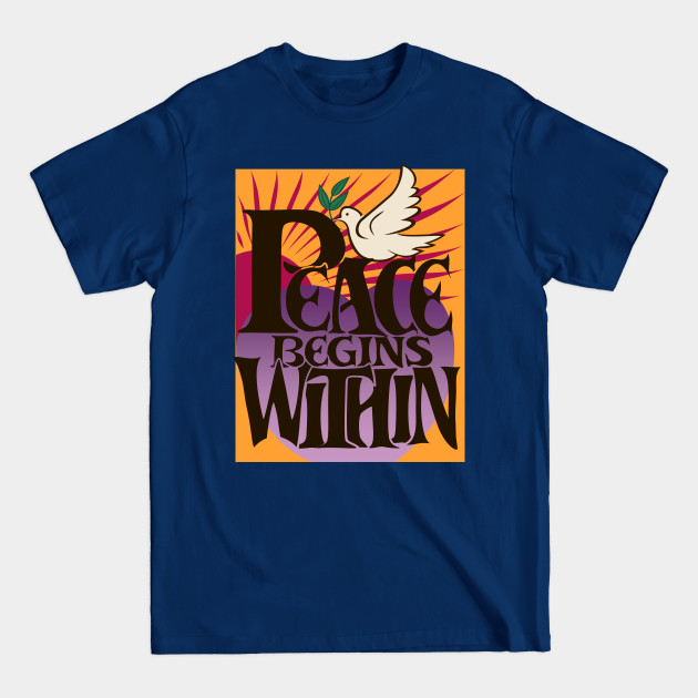 Discover Peace Begins Within - Peace Within - T-Shirt