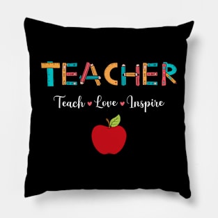 Teacher, Teach, Love  Inspire Pillow