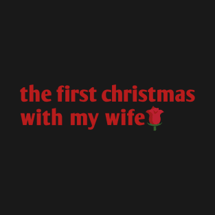 the first christmas with my wife T-Shirt