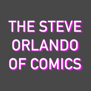 The Steve Orlando Of Comics T-Shirt