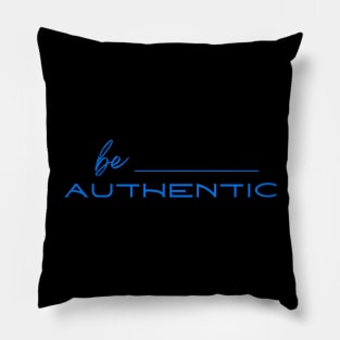 Be Authentic Pillow