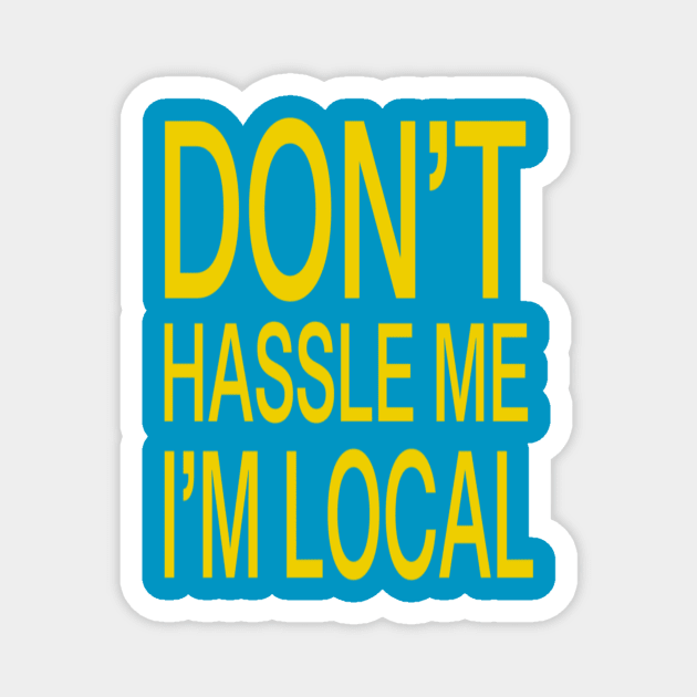 Don’t hassle me I’m local Magnet by slyFinch