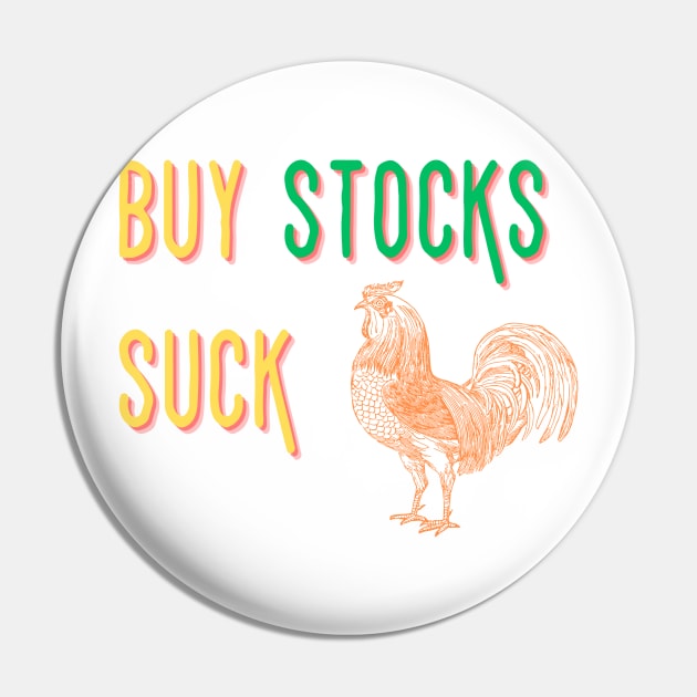 Laugh & Invest. Embrace the Quirkiness of 'Buys Stocks Suck Cocks' Pin by thatprintfellla