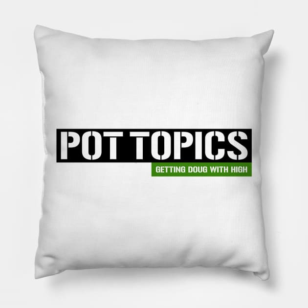 Pot Topics Pillow by Getting Doug with High