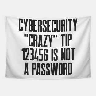 Cybersecurity Crazy Tip 123456 is Not a Password Tapestry