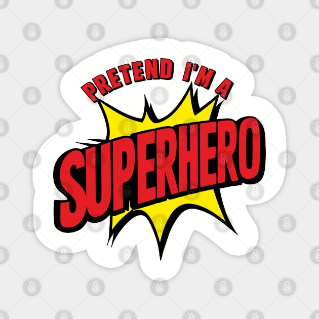 Pretend I'm A Superhero Lazy Halloween Costume Magnet by Anticorporati
