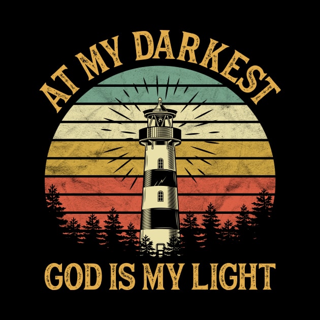 Vintage Christian At My Darkest God Is My Light by GreggBartellStyle