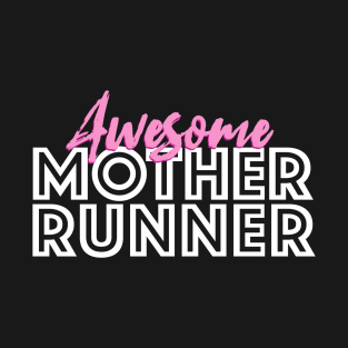 Awesome Mother Runner T-Shirt