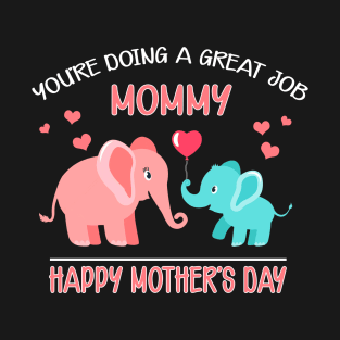 You're Doing A Great Job Mommy Happy Mothers Day Gift T-Shirt