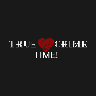 True Crime Time T-Shirt