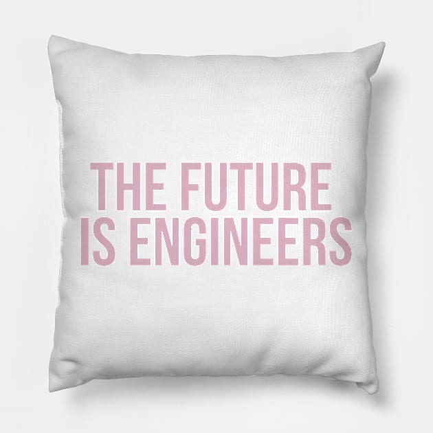 the future is engineers in pink Pillow by emilykroll