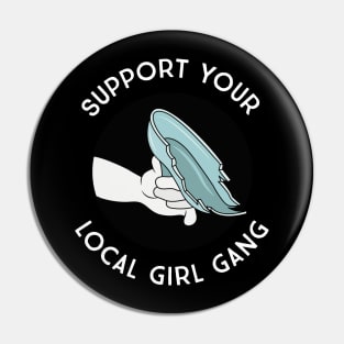 Support Your Local Girl Gang - Glass Slipper Shiv (White Text) Pin