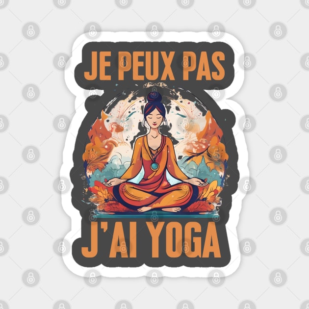 J'Peux Pas J'ai Yoga Humour Cadeau Drôle Méditation Yoga Magnet by click2print