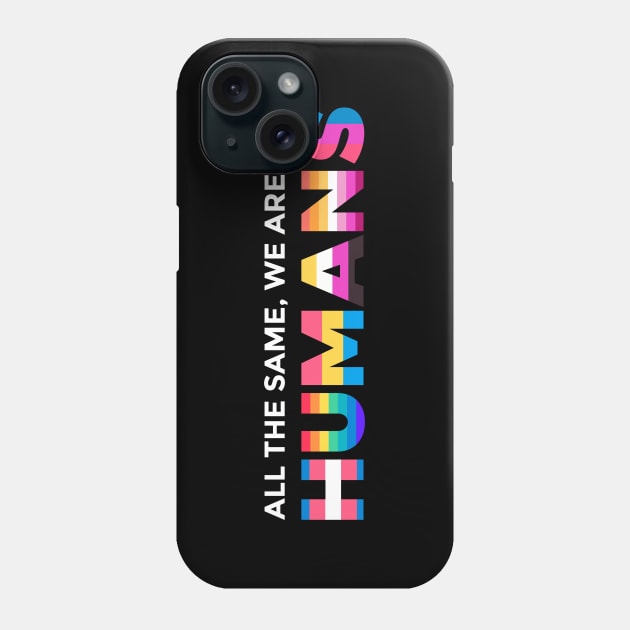 We're All Humans Phone Case by machmigo