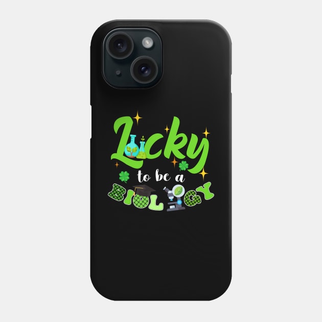 Lucky To Be An Biology Patrick's Day Phone Case by Quotes NK Tees