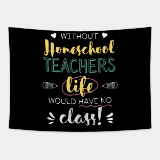 Without Homeschool Teachers Gift Idea - Funny Quote - No Class Tapestry