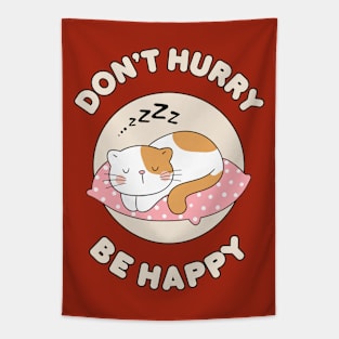 Don't hurry be happy - cute & funny cat pun for pet lovers Tapestry