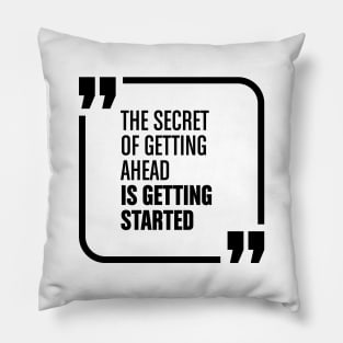 The secret of getting ahead Pillow