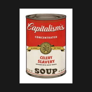 Capitalism's Celery Slavery Soup T-Shirt