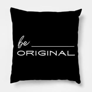 Black Be Original Motivational Pillow