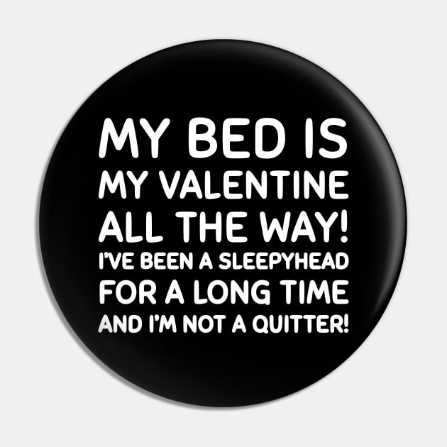 My bed is my valentine Pin by mksjr