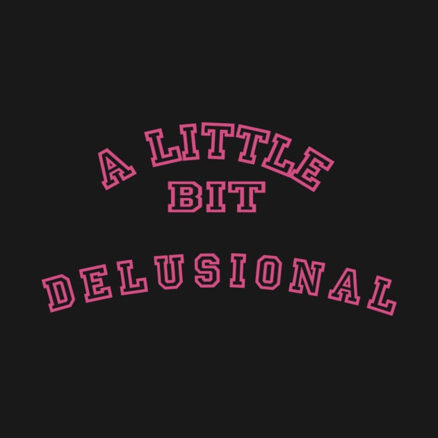 A Little Bit Delusional by Lewd Crude Never Rude