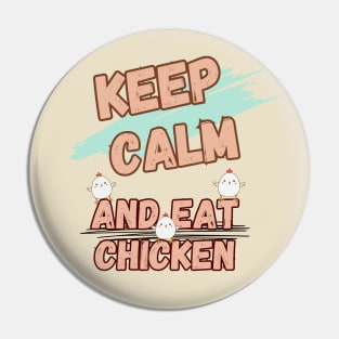 Keep Calm And Eat Chicken Pin