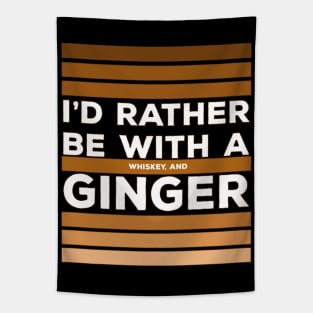 I'd Rather be With a Whiskey and Ginger Tapestry