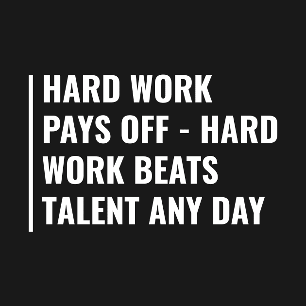 Hard Work Pays Off. Hard Worker Quote Hard Work Saying by kamodan