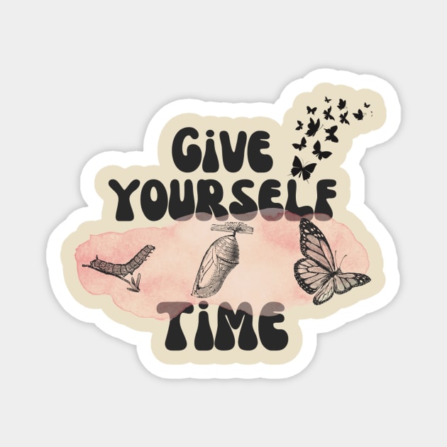 Give Yourself Time Butterfly Life Cycle Magnet by The WYLD Tribe