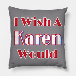 I Wish A Karen Would - Double Pillow