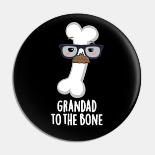 Grand Dad To The Bone Cute Grandpa Pun Pin