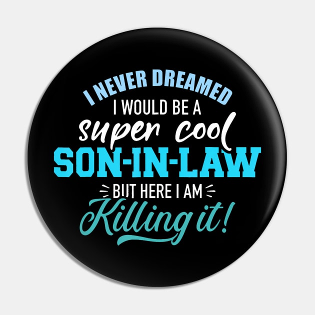 I never dreamed I would be a super cool son inlaw Pin by Saboia Alves