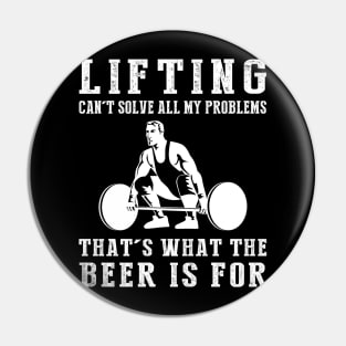 "Lifting Can't Solve All My Problems, That's What the Beer's For!" Pin