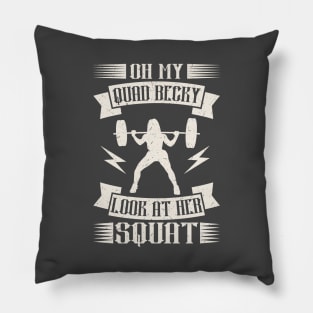 Oh My Quad Becky Look At Her Squat Rap Workout Pillow