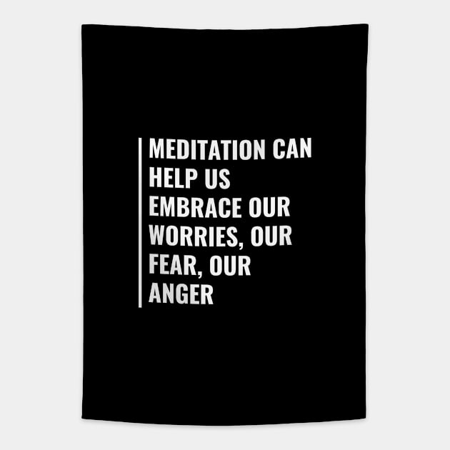 Embrace Worries Feer and Anger. Meditation Quote Zen Saying Tapestry by kamodan