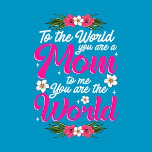 Mom You are the World to Me gift for Mother's Day T-Shirt