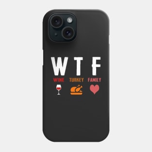 W T F Wine Turkey Family Phone Case