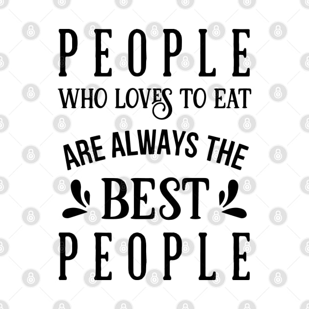 Kitchen Series: People Who Love to Eat Are Always the Best People by Jarecrow 