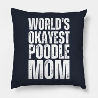 World's Okayest Poodle Mom Pillow