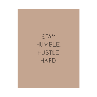 Stay Humble. Hustle Hard. Tan Background T-Shirt