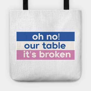 Oh No Our Table It's Broken Tote