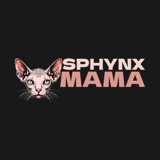 Sphynx Mom Cat Sphinx Hairless Cat Owner Sphynx Mama T-Shirt