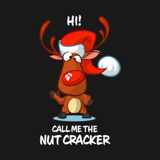 Call me The Nut Cracker Reindeer Matching Group Present Xmas Gift T-Shirt