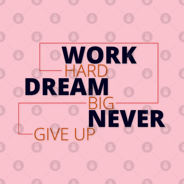 Work Hard Dream Big by tovuyovi.art