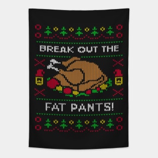 Break Out the Fat Pants Ugly Christmas Sweater Tapestry