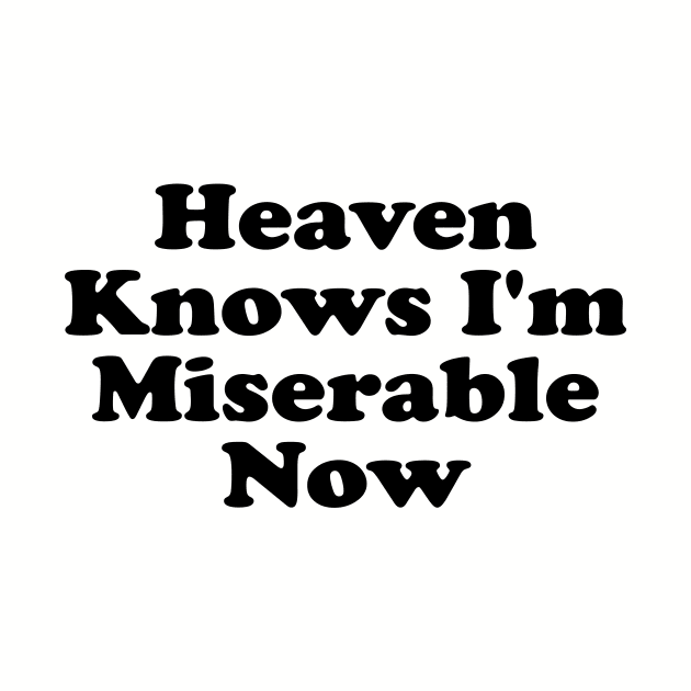 Heaven Knows I'm Miserable Now Sans by GuuuExperience