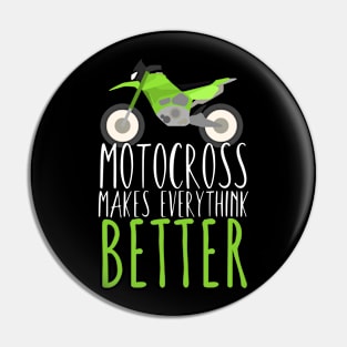 Motocross makes everythink better Pin