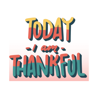 Thankful today T-Shirt