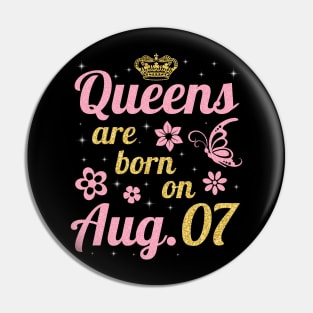 Queens Are Born On August 07 Happy Birthday To Me You Nana Mommy Sister Wife Daughter Pin